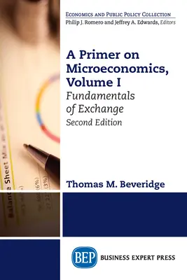 A Primer on Microeconomics, Second Edition, Volume I: Základy výmeny - A Primer on Microeconomics, Second Edition, Volume I: Fundamentals of Exchange