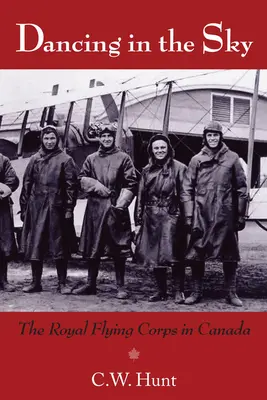 Tanec na oblohe: Kráľovský letecký zbor v Kanade - Dancing in the Sky: The Royal Flying Corps in Canada