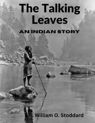 Hovoriace listy: Indiánsky príbeh - The Talking Leaves: An Indian Story