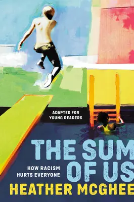 The Sum of Us (Adapted for Young Readers) (Súhrn nás (v úprave pre mladých čitateľov): Ako rasizmus škodí každému. - The Sum of Us (Adapted for Young Readers): How Racism Hurts Everyone