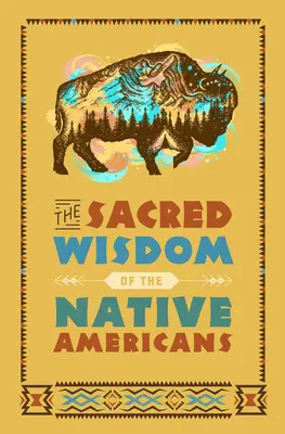 Posvätná múdrosť pôvodných obyvateľov Ameriky - The Sacred Wisdom of the Native Americans