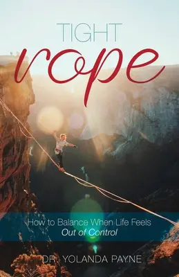 Tesné lano: Ako nájsť rovnováhu, keď sa život vymyká spod kontroly - Tight Rope: How to Balance When Life Feels Out of Control