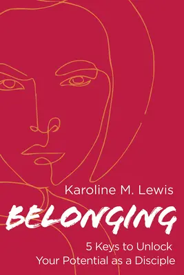 Belonging: Päť kľúčov k odomknutiu vášho potenciálu ako učeníka - Belonging: 5 Keys to Unlock Your Potential as a Disciple