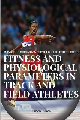 Vplyv cirkadiánneho rytmu na vybrané pohybové schopnosti a fyziologické parametre u atlétov - Impact of Circadian Rhythm on Selected Motor Fitness and Physiological Parameters in Track and Field Athletes
