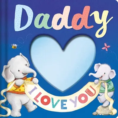 Táta ťa miluje: Kniha príbehov na pamiatku - Daddy I Love You: Keepsake Storybook