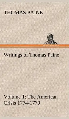 Spisy Thomasa Paina - 1. diel (1774-1779): Americká kríza - Writings of Thomas Paine - Volume 1 (1774-1779): the American Crisis