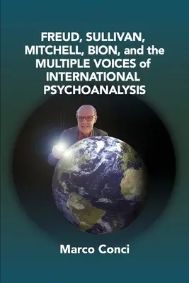 Freud, Sullivan, Mitchell, Bion a viacero hlasov medzinárodnej psychoanalýzy - Freud, Sullivan, Mitchell, Bion, And The Multiple Voices Of International Psychoanalysis