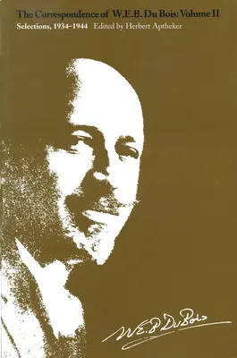 Korešpondencia W.E.B. Du Boisa, II. zväzok: výber z rokov 1934-1944 - The Correspondence of W.E.B. Du Bois, Volume II: Selections, 1934-1944
