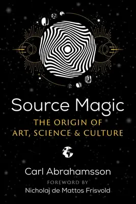 Zdrojová mágia: Pôvod umenia, vedy a kultúry - Source Magic: The Origin of Art, Science, and Culture