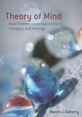 Teória mysle: Ako deti chápu myšlienky a pocity iných - Theory of Mind: How Children Understand Others' Thoughts and Feelings