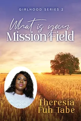 Dievčenská séria 2: Aké je tvoje misijné pole? - Girlhood Series 2: What Is Your Mission Field?