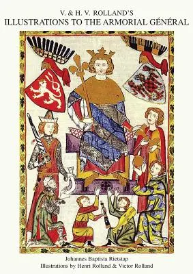 ILUSTRÁCIE V. & H.V. ROLLANDA K VŠEOBECNÉMU VOJENSKÉMU VOJSKU Zväzok 3 - V. & H.V. ROLLAND'S ILLUSTRATIONS TO THE ARMORIAL GENERAL Volume 3