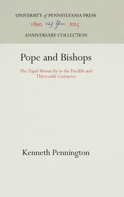 Pápež a biskupi: Pápežská monarchia v dvanástom a trinástom storočí - Pope and Bishops: The Papal Monarchy in the Twelfth and Thirteenth Centuries
