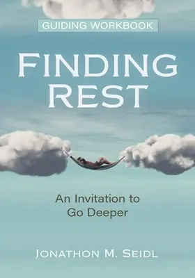 Nájsť odpočinok Sprievodca pracovným zošitom: Pozvánka na hlbšiu cestu - Finding Rest Guiding Workbook: An Invitation to Go Deeper