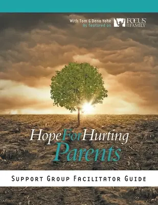 Príručka pre facilitátora podpornej skupiny Hope for Hurting Parents - Hope for Hurting Parents Support Group Facilitator Guide