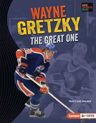 Wayne Gretzky: Gretzky: The Great One - Wayne Gretzky: The Great One