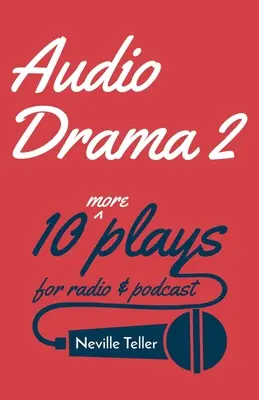 Audio dráma 2: 10 ďalších hier pre rozhlas a podcast - Audio Drama 2: 10 More Plays for Radio and Podcast