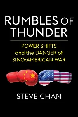 Hromy hromov: Hromy hromov: mocenské zmeny a nebezpečenstvo čínsko-americkej vojny - Rumbles of Thunder: Power Shifts and the Danger of Sino-American War