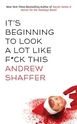 Začína to vyzerať ako F*ck This: A Humorous Holiday Anthology - It's Beginning to Look a Lot Like F*ck This: A Humorous Holiday Anthology