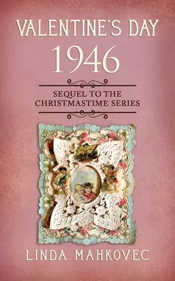 Valentín 1946: Pokračovanie série Christmastime - Valentine's Day 1946: Sequel to the Christmastime Series