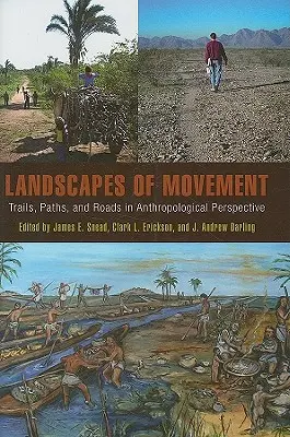 Krajiny pohybu: Cesty, chodníky a cesty v antropologickej perspektíve - Landscapes of Movement: Trails, Paths, and Roads in Anthropological Perspective
