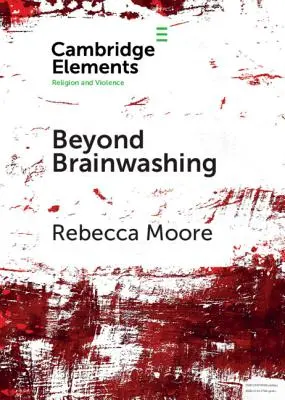 Za hranicami vymývania mozgov: Perspektívy kultového násilia - Beyond Brainwashing: Perspectives on Cultic Violence