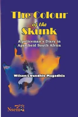 Farba skunka: Denník policajta v Južnej Afrike počas apartheidu - The Colour of the Skunk: A Policeman's Diary in Apartheid South Africa