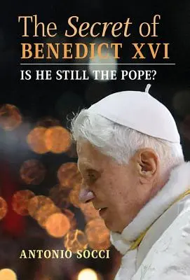 Tajomstvo Benedikta XVI: Je stále pápežom? - The Secret of Benedict XVI: Is He Still the Pope?