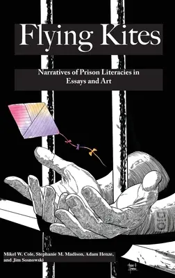 Lietajúci draci: Väzenské literárne príbehy v esejach a umení - Flyings Kites: Narratives of Prison Literacies in Essays and Art