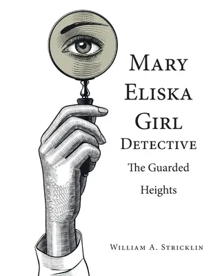 Mária Eliška Dievča detektívka: Strážené výšiny - Mary Eliska Girl Detective: The Guarded Heights