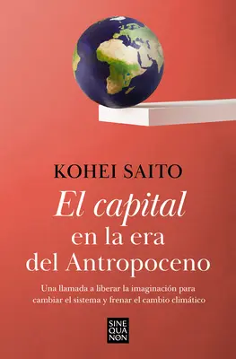 El Capital En La Era del Antropoceno / Kapitál v antropocéne - El Capital En La Era del Antropoceno / Capital in the Anthropocene