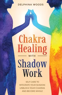 Liečenie čakier pomocou práce s tieňmi - Chakra Healing with Shadow Work