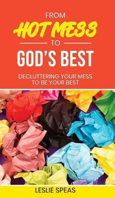 Od horúceho neporiadku k Božiemu najlepšiemu - From Hot Mess to God's Best