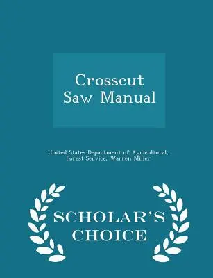 Príručka pre píly s priečnym rezom - Scholar's Choice Edition - Crosscut Saw Manual - Scholar's Choice Edition