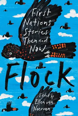 Stádo: Príbehy prvých národov vtedy a teraz: Príbehy prvých národov vtedy a teraz: Príbehy prvých národov Vtedy a teraz: First Nati - Flock: First Nations Stories Then and Now: First Nations Stories Then and Now: First Nations Stories Then and Now: First Nati
