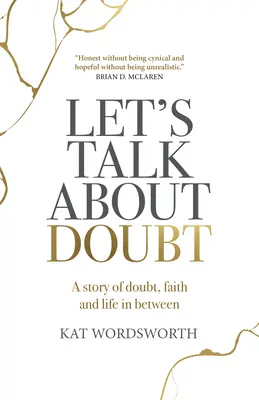 Porozprávajme sa o pochybnostiach: Príbeh o pochybnostiach, viere a živote medzi nimi - Let's Talk about Doubt: A Story of Doubt, Faith and Life in Between