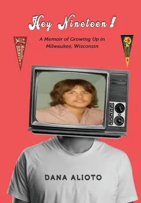 Hej, devätnásť! Spomienky na vyrastanie v Milwaukee, Wisconsin - Hey Nineteen! A Memoir of Growing Up in Milwaukee, Wisconsin