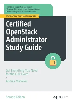Študijná príručka pre certifikovaných správcov Openstacku: Získajte všetko, čo potrebujete na skúšku Coa - Certified Openstack Administrator Study Guide: Get Everything You Need for the Coa Exam