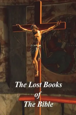 Stratené knihy Biblie - The Lost Books of The Bible