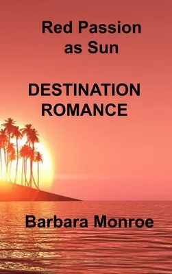 Červená vášeň ako slnko: Destinačná romantika - Red Passion as Sun: Destination Romance