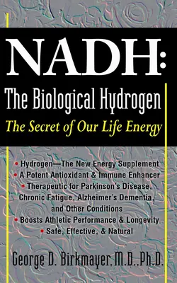 Nadh: Biologický vodík: NadH: Tajomstvo našej životnej energie - Nadh: The Biological Hydrogen: The Secret of Our Life Energy