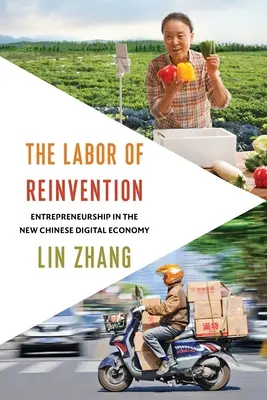 The Labor of Reinvention (Práca na vynájdení): Podnikanie v novej čínskej digitálnej ekonomike - The Labor of Reinvention: Entrepreneurship in the New Chinese Digital Economy