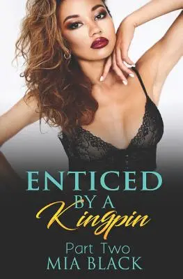 Zlákaný kráľom 2 - Enticed By A Kingpin 2