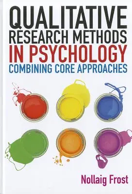 Kvalitatívne výskumné metódy v psychológii: Kombinácia základných prístupov - Qualitative Research Methods in Psychology: Combining Core Approaches