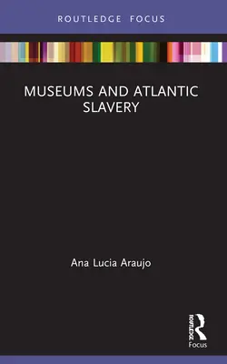 Múzeá a atlantické otroctvo - Museums and Atlantic Slavery