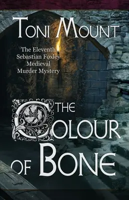 Farba kostí: stredoveká záhada vraždy Sebastiana Foxleyho - The Colour of Bone: A Sebastian Foxley Medieval Murder Mystery