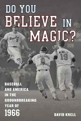 Veríte v mágiu?: Baseball a Amerika v prelomovom roku 1966 - Do You Believe in Magic?: Baseball and America in the Groundbreaking Year of 1966