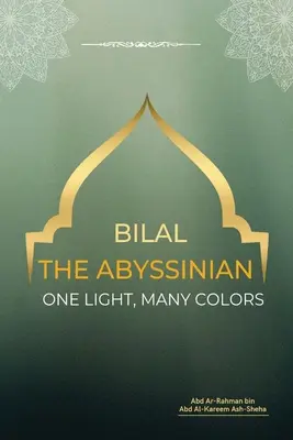 Habešan Bilal - Jedno svetlo, veľa farieb - Bilal the Abyssinian - One Light, Many Colors
