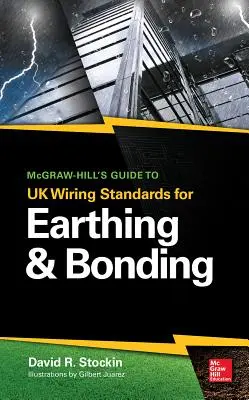 McGraw-Hillova príručka britských elektroinštalačných noriem pre uzemnenie a spájanie - McGraw-Hill's Guide to UK Wiring Standards for Earthing & Bonding