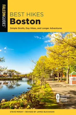 Najlepšie túry Boston: Najkrajšie miesta v Bostone: jednoduché prechádzky, jednodňové túry a dlhšie dobrodružstvá - Best Hikes Boston: Simple Strolls, Day Hikes, and Longer Adventures